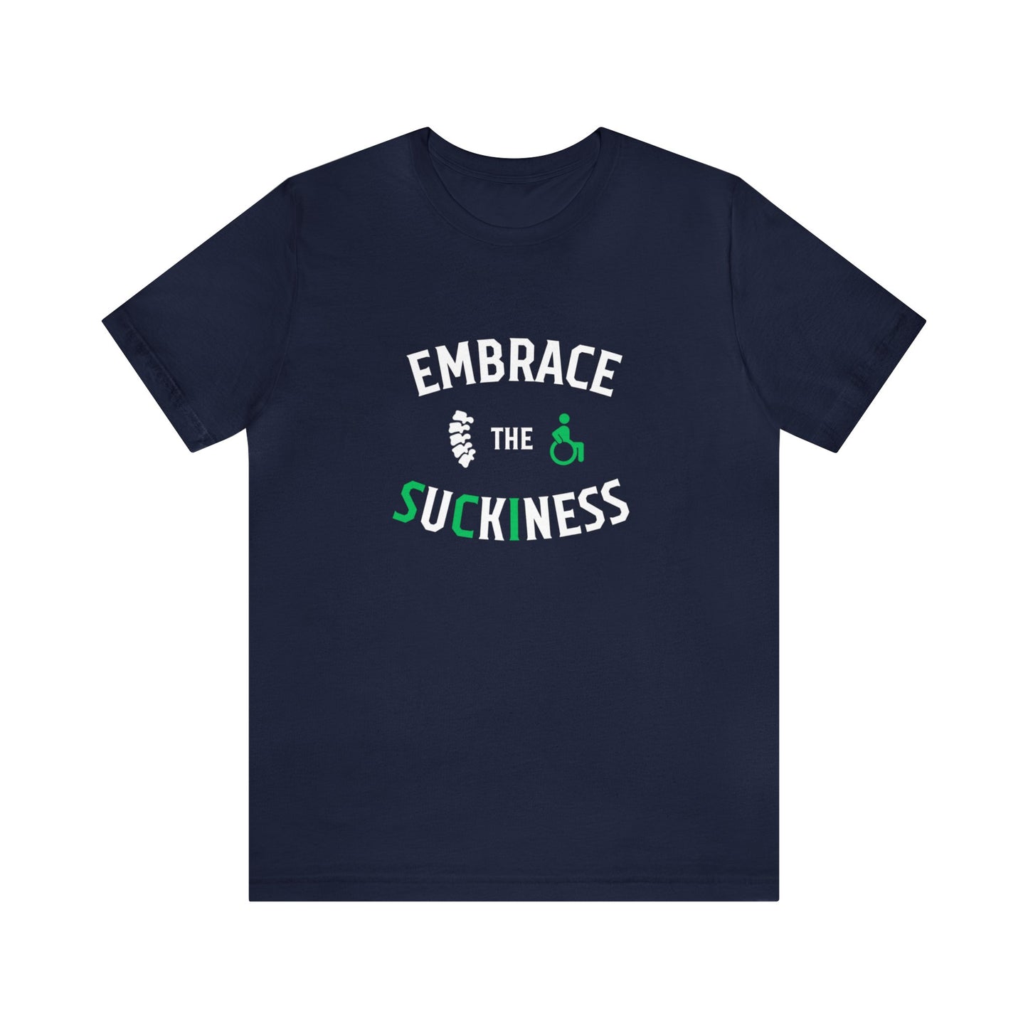 Embrace The Suckiness SCI - Unisex Jersey Short Sleeve Tee