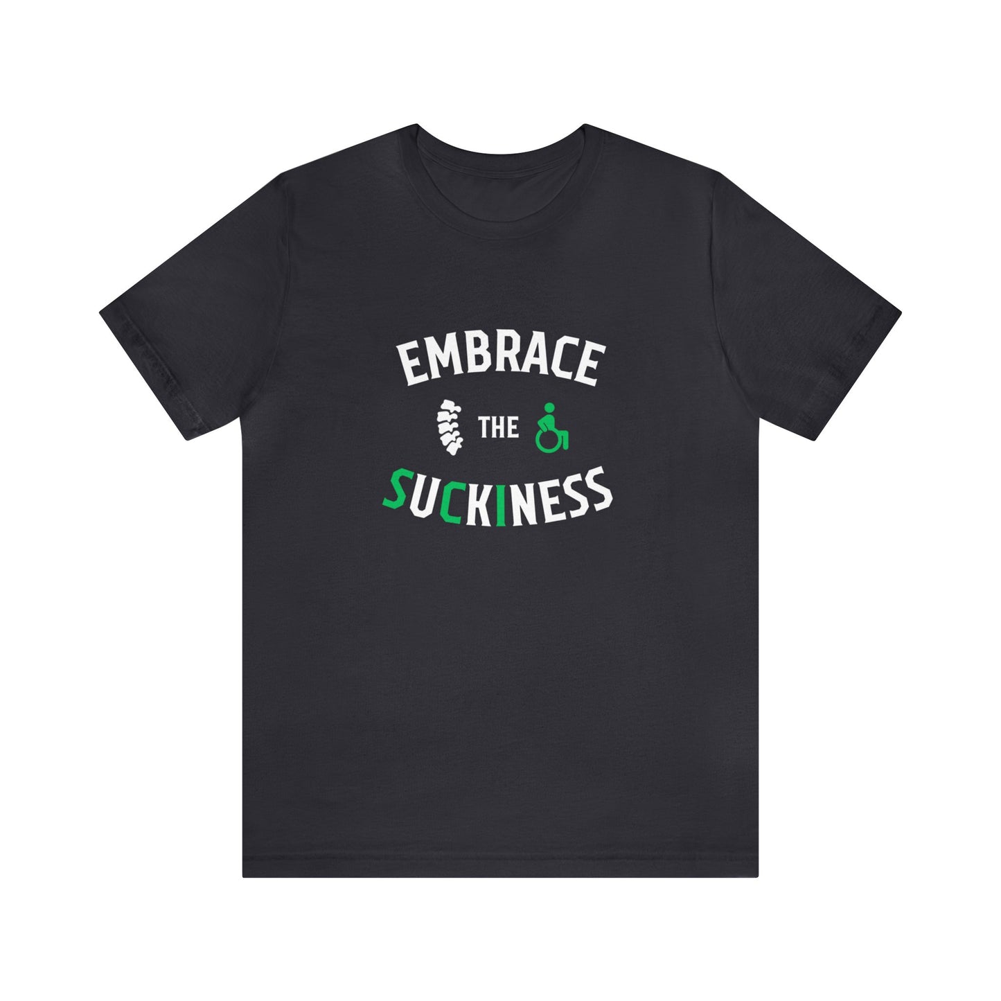Embrace The Suckiness SCI - Unisex Jersey Short Sleeve Tee
