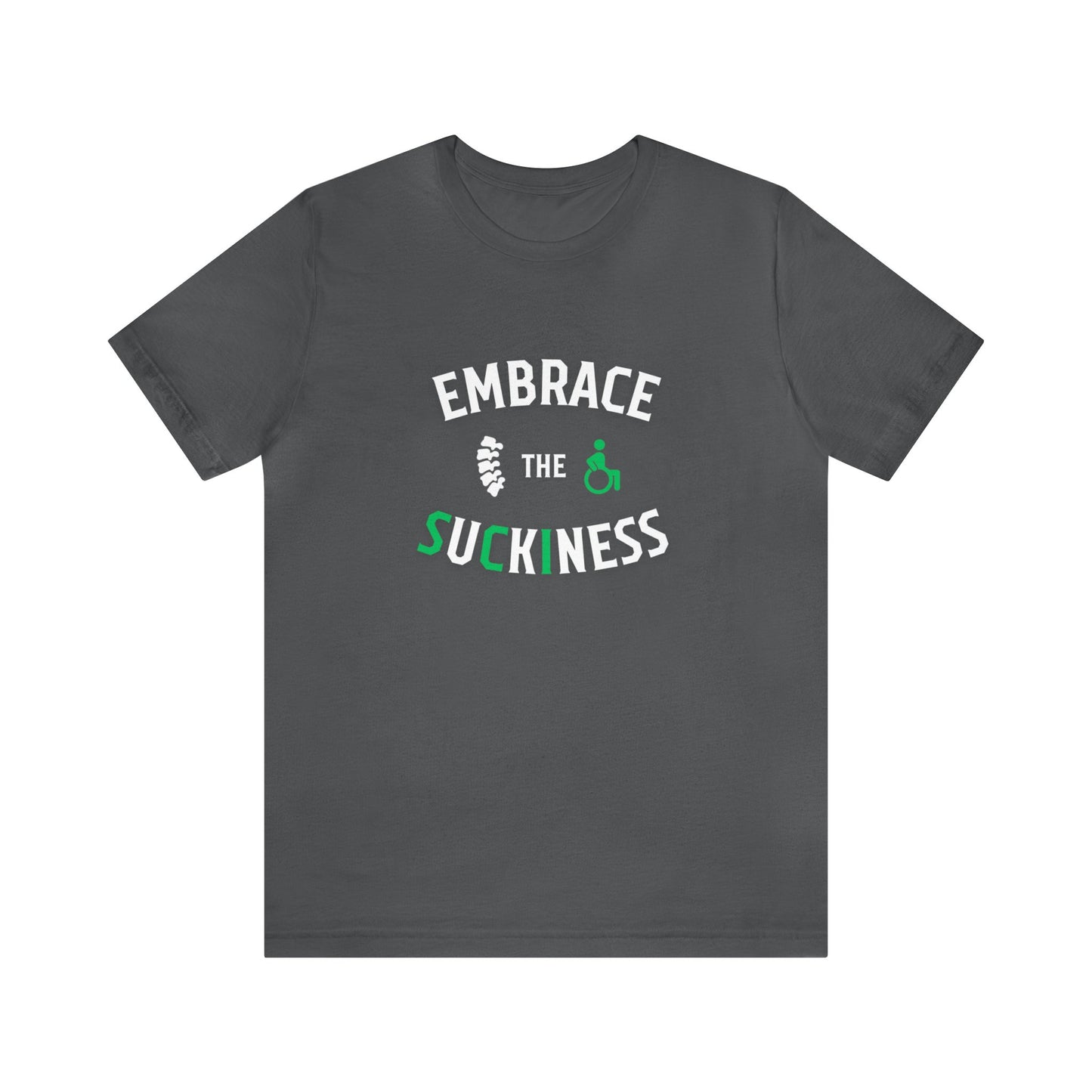 Embrace The Suckiness SCI - Unisex Jersey Short Sleeve Tee